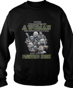 Never underestimate a woman who understands football and loves Fighting Irish Sweater