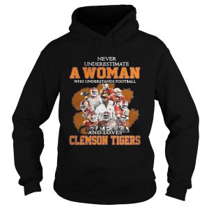 Never underestimate awoman who understands football and loves Clemson Tigers Hoodie