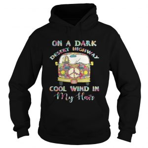 On A Dark Desert Highway Cool Wind In My Hair Hoodie