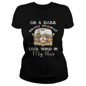 On A Dark Desert Highway Cool Wind In My Hair Ladies Tee