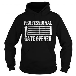 Professional Gate Opener Funny Hoodie