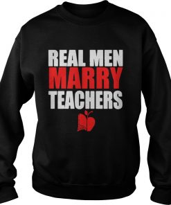 Real men marry teachers Sweater