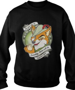 Robin Hood Keep your chin up someday there will be happiness again Sweater