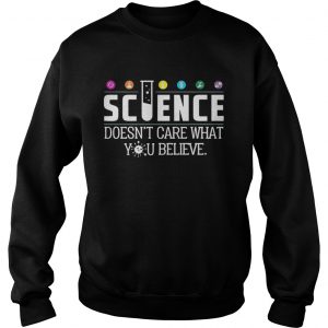Science Doesn’t Care What You Believe Sweater