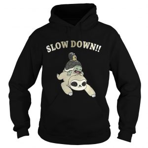 Sloth Slow down Hoodie