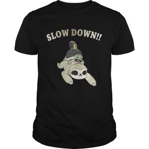 Sloth Slow down Unisex