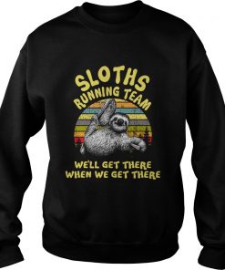 Sloths running team well get there when we get there Sweater