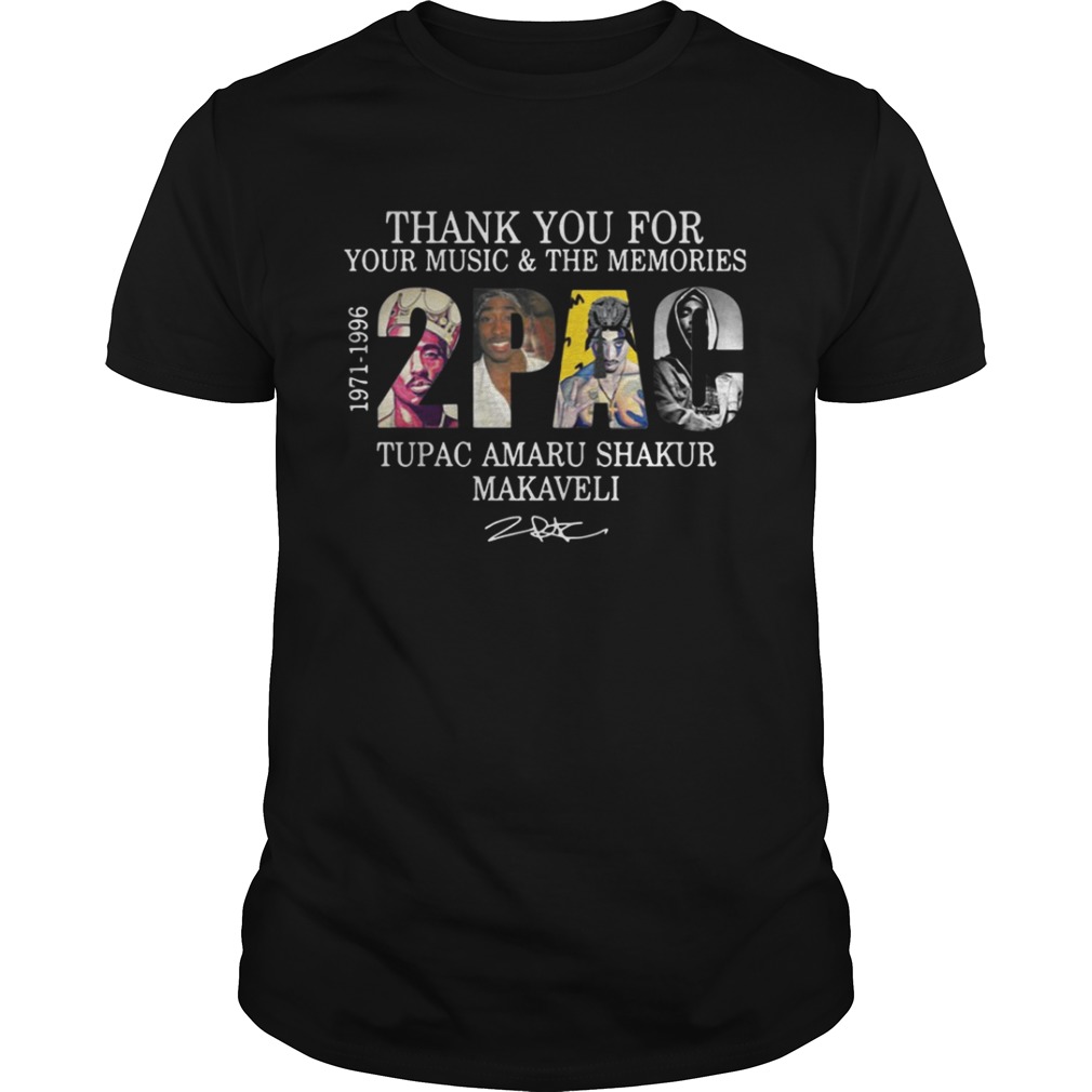 Thank you for your music and the Memories 2PAC Tupac Amaru Shakur Makaveli shirt