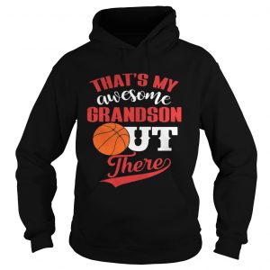 Thats My Awesome Grandson Out There Basketball Hoodie