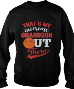 Thats My Awesome Grandson Out There Basketball sweater