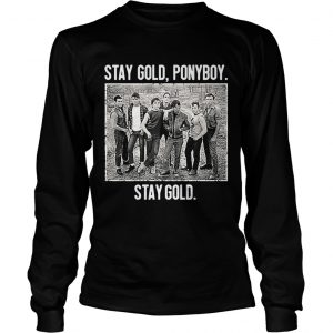 The Outsiders stay gold Ponyboy stay gold Longsleeve Tee