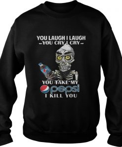 You laugh I laugh you cry I cry you take my Pepsi I kill you Sweater