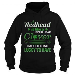 A redhead is like a four leaf clover hard to find lucky to have Hoodie
