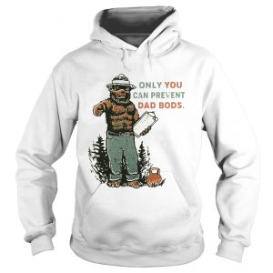 Bear Only you can prevent dad bods Hoodie