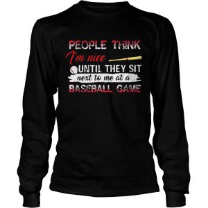 Best People think Im nice until they sit next to me at a basketball game Longsleeve tee