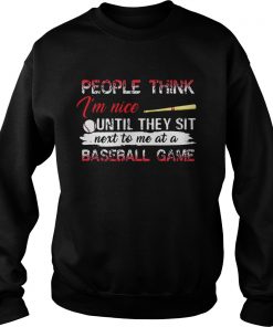 Best People think Im nice until they sit next to me at a basketball game Sweater