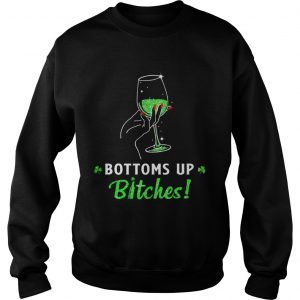 Bottoms up bitches Sweater