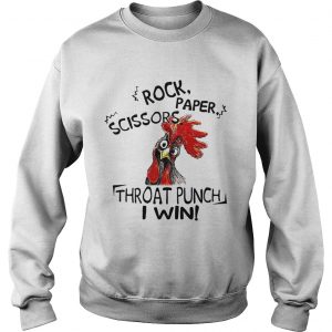 Chicken rock paper scissors throat punch I win sweatshirt