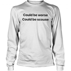 Could Be Worse Could Be Scouse Longsleeve Tee