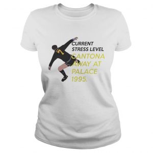 Current stress level cantona away at palace 1995 Ladies Tee