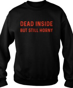 Dead inside but still horny Sweater