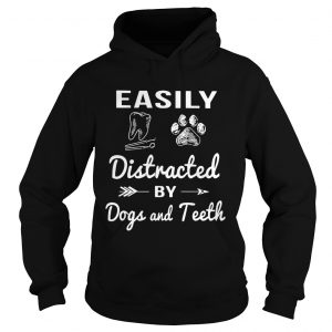 Easily distracted by dogs and teeth Hoodie