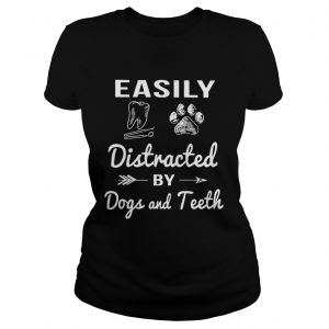 Easily distracted by dogs and teeth Ladies Tee