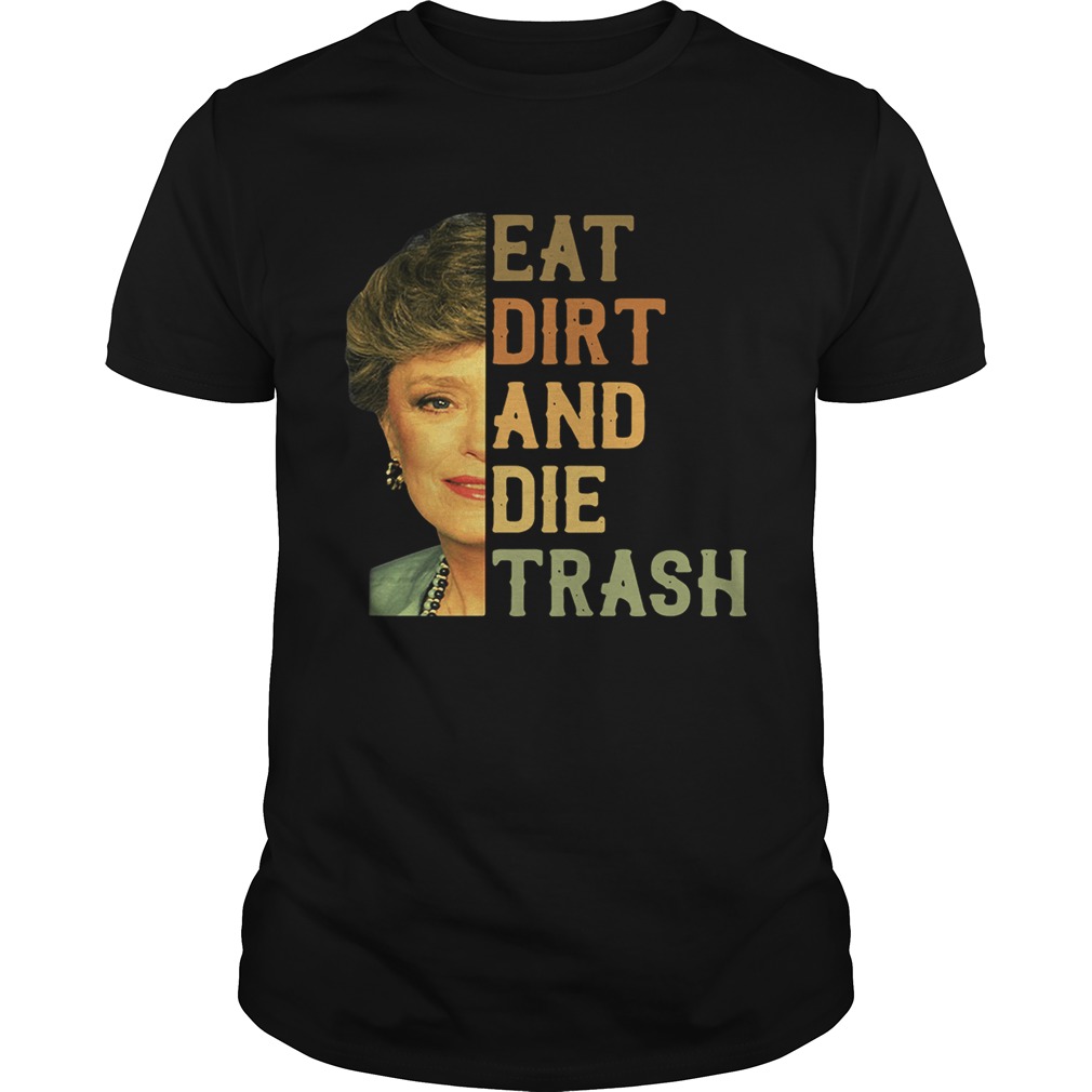 Golden Girls Blanche Devereaux eat dirt and die trash shirt