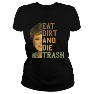 Golden Girls Blanche Devereaux eat dirt and die trash Ladies Tee