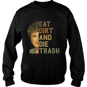 Golden Girls Blanche Devereaux eat dirt and die trash Sweater