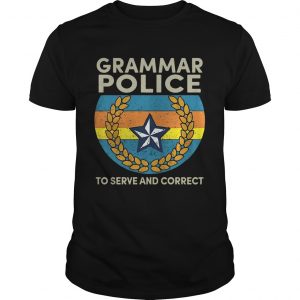 Grammar police to serve and correct Guys tee