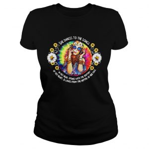 Hippie Lifestyle she dances to the songs in her head speaks with the rhythm or her heart and loves from the depths of her soul Ladies Tee