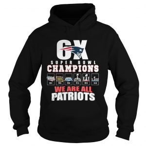 Hoodie 6X Super Bowl Champions We are all Patriots