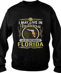 I May Live In Indiana But My Story Began In Florida Sweater