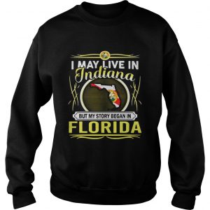 I May Live In Indiana But My Story Began In Florida Sweater