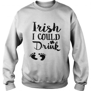 Irish I could drink Sweater