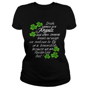 Irish Women Are Angels And When Someone Breaks Our Wings Ladies Tee