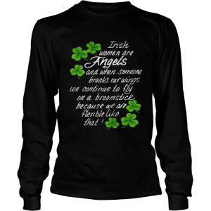 Irish Women Are Angels And When Someone Breaks Our Wings Longsleeve Tee