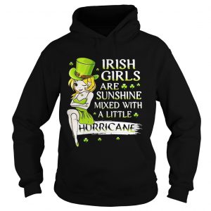 Irish girls are sunshine mixed with a little hurricane Hoodie