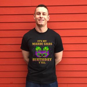 It's my Mardi Gras Birthday y'all shirt