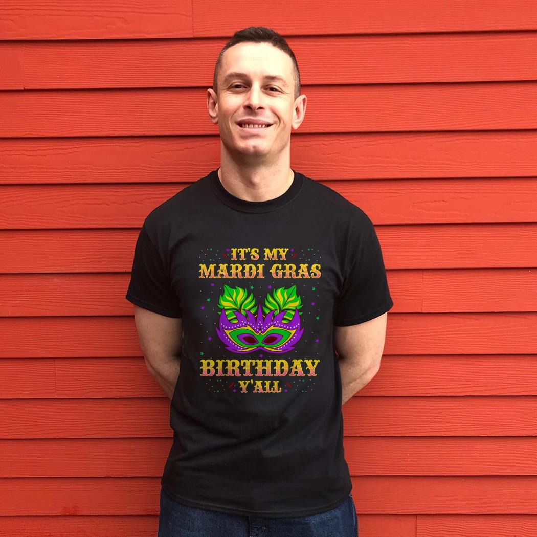 It’s my Mardi Gras Birthday y’all shirt