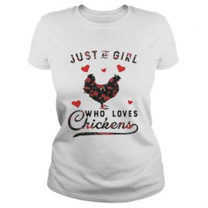 Just a girl who loves chickens Ladies Tee