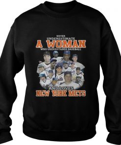 Never underestimate a woman who understands baseball and loves New York Mets Sweater