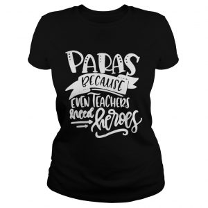 Paras Because Even Teachers Need Heroes Ladies Tee