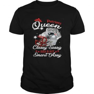 Patriots Queen Classy Sassy And A Bit Smart Assy Guys Tee