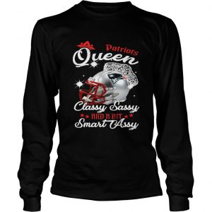 Patriots Queen Classy Sassy And A Bit Smart Assy Longsleeve Tee