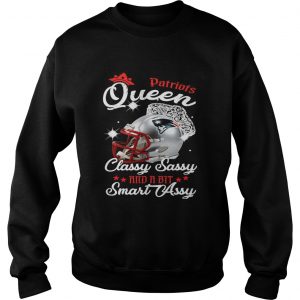 Patriots Queen Classy Sassy And A Bit Smart Assy Sweater