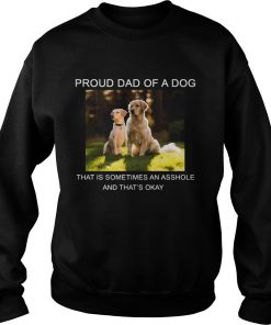 Proud Dad of a Dog that is sometimes an asshole Sweater
