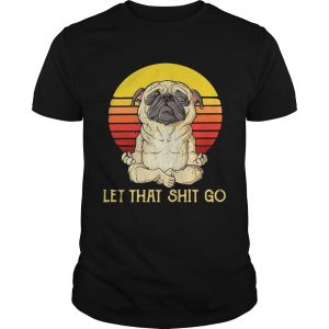Pug doing yoga let that shit go retro Guys Tee