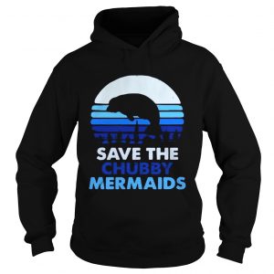 Save the chubby mermaids Hoodie